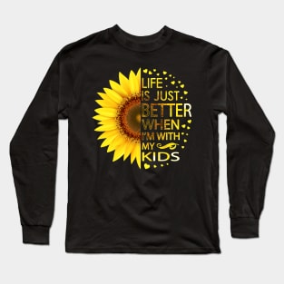 Life Is Just Better When I'm With My Kids Sunflower Long Sleeve T-Shirt